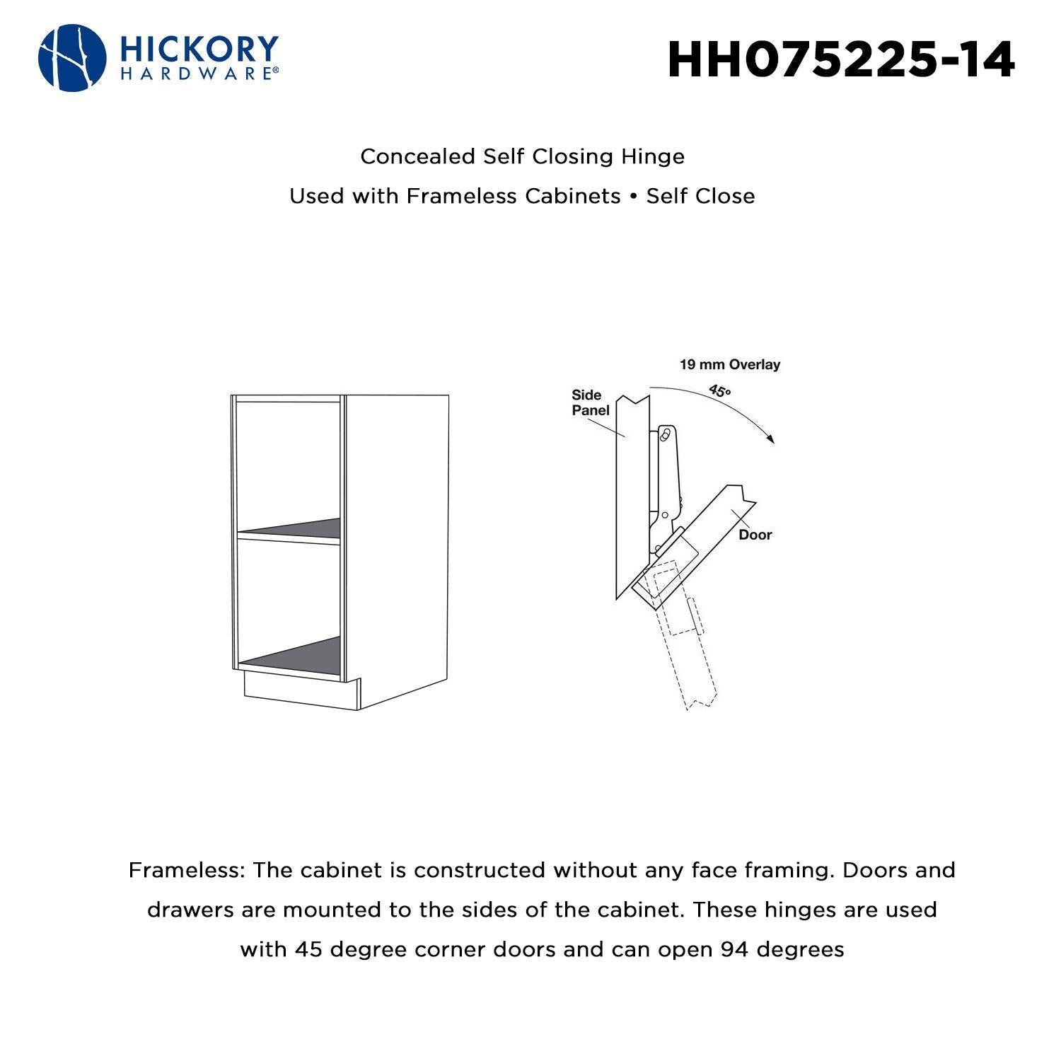 Hickory HH075225, Concealed Self-Closing Hinges