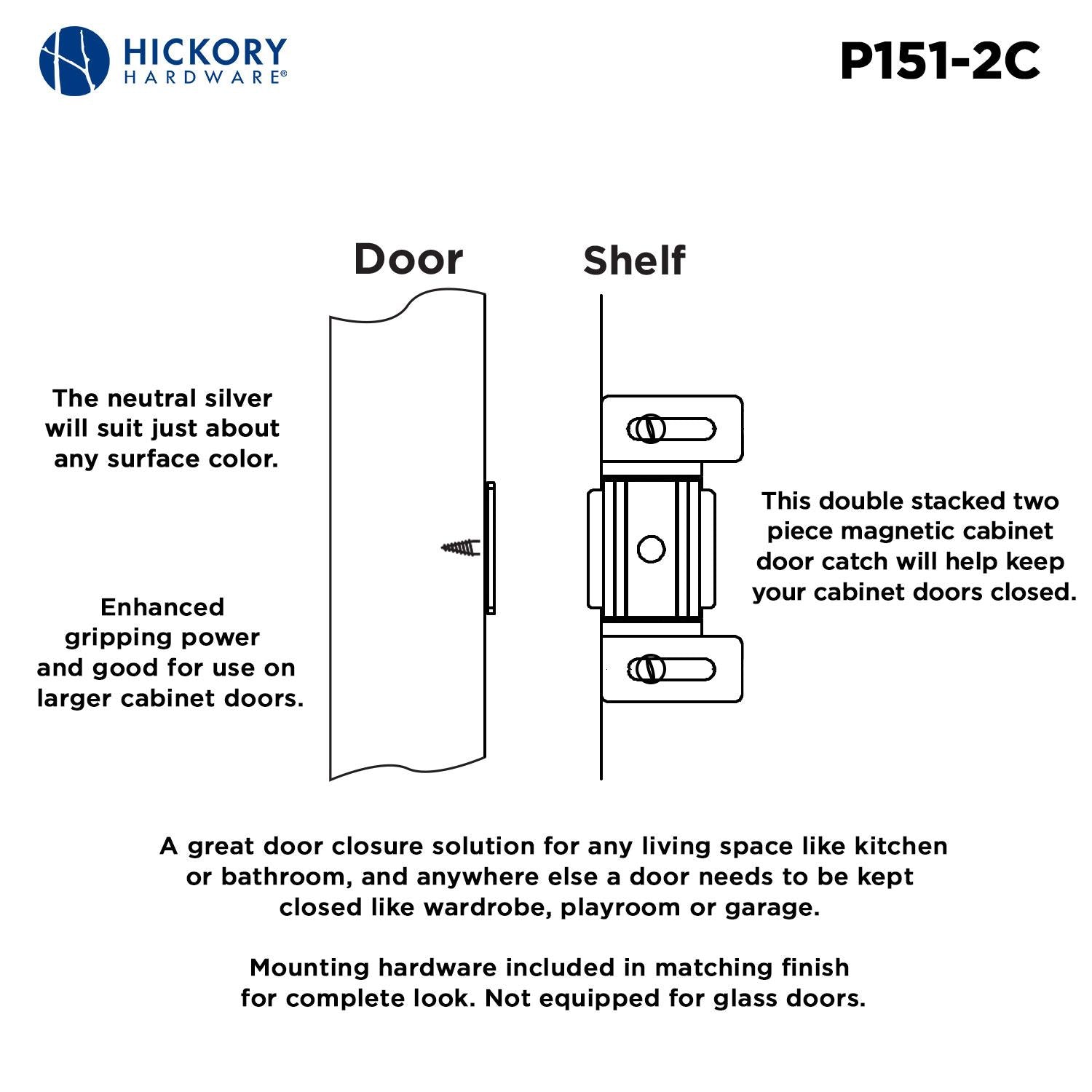 Hickory P151, 2 Inch Center to Center Catches