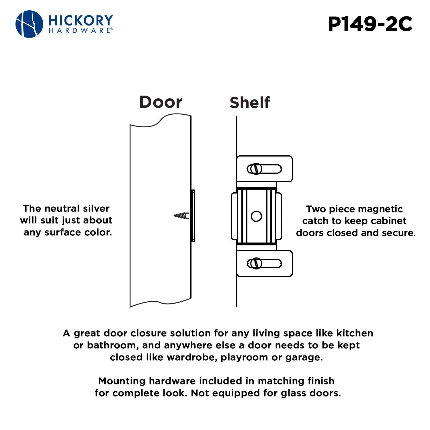 Hickory P149, 2 Inch Center to Center Catches